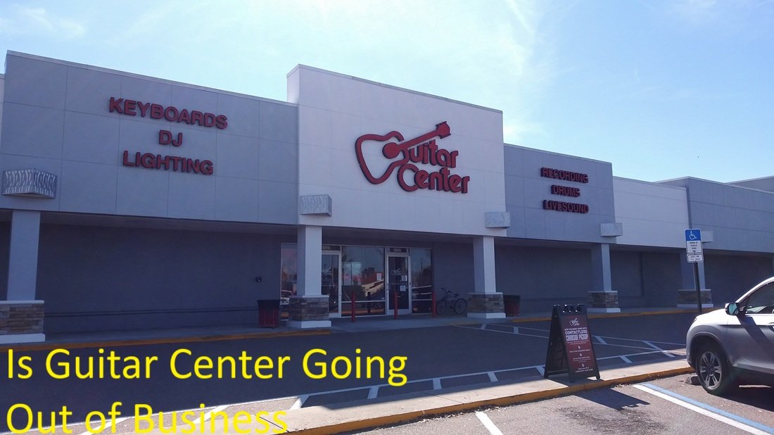 Is Guitar Center Going Out of Business