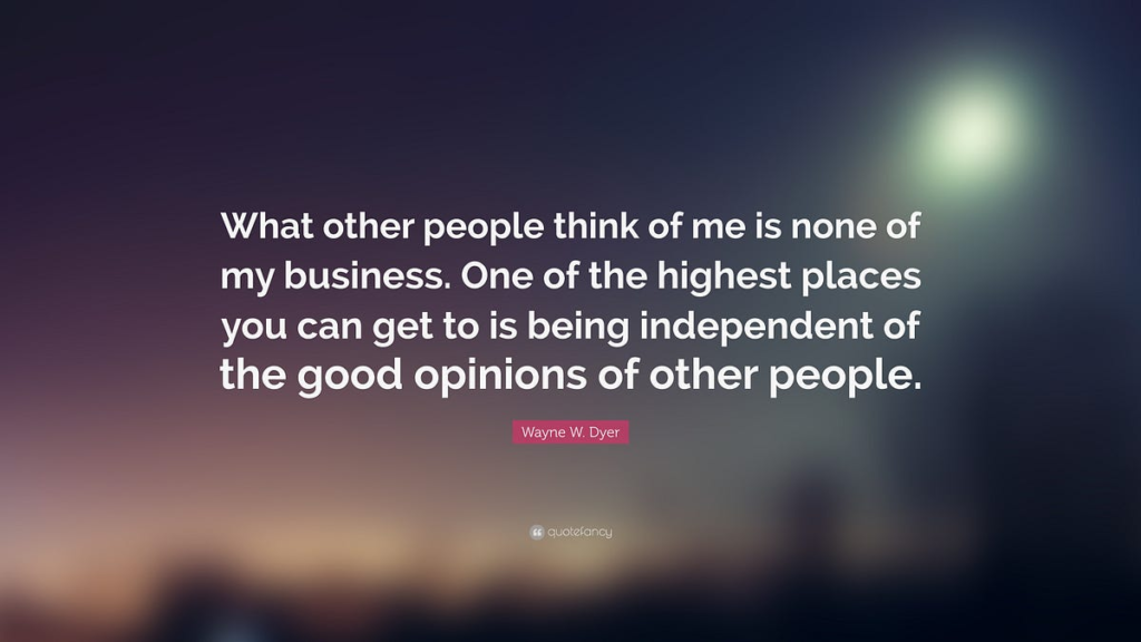 what other people think of you is none of your business